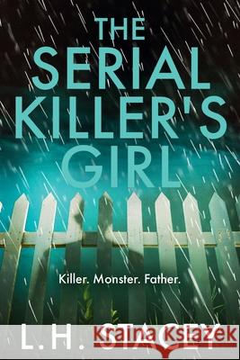 The Serial Killer's Girl L. H. Stacey 9781801625890 Boldwood Books Ltd