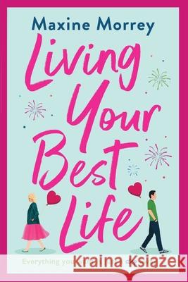 Living Your Best Life: The perfect feel-good romance from Maxine Morrey Maxine Morrey 9781801626316