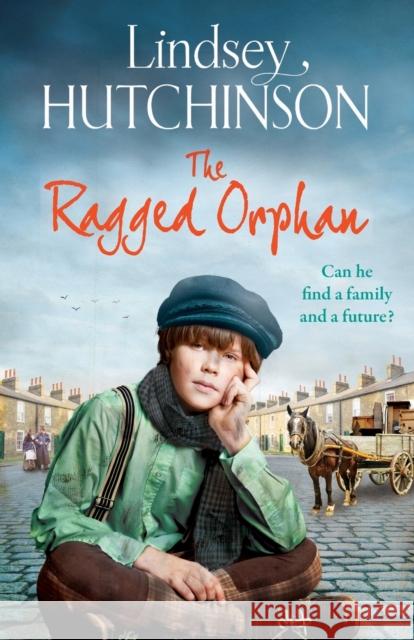 The Ragged Orphan: A gritty, heart-wrenching historical saga from Lindsey Hutchinson Lindsey Hutchinson 9781801626811 Boldwood Books Ltd