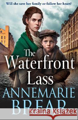The Waterfront Lass: A BRAND NEW gritty historical saga from AnneMarie Brear for 2023 AnneMarie Brear   9781801627764 Boldwood Books Ltd