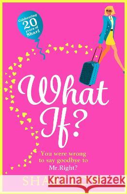 What If?: The perfect laugh-out-loud romantic comedy from #1 bestseller Shari Low Shari Low 9781801628150