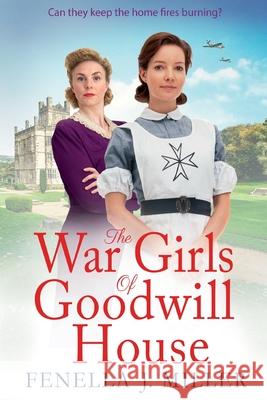 The War Girls of Goodwill House: The start of a gripping historical saga series by Fenella J. Miller Fenella J Miller 9781801628228 Boldwood Books Ltd