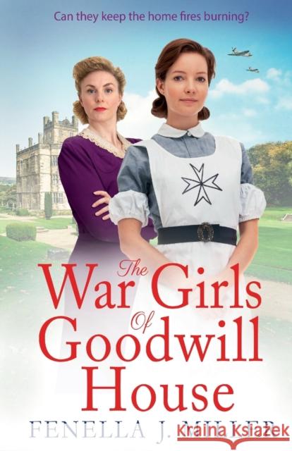 The War Girls of Goodwill House Fenella J. Miller 9781801628266