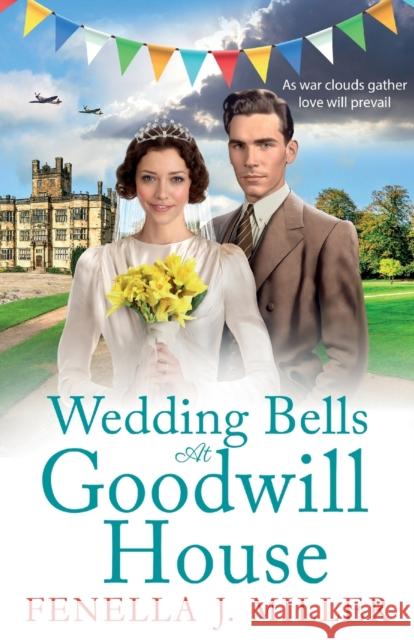 Wedding Bells at Goodwill House: The BRAND NEW instalment in Fenella J. Miller's Goodwill House historical saga series for 2023 Fenella J Miller   9781801628754 Boldwood Books Ltd