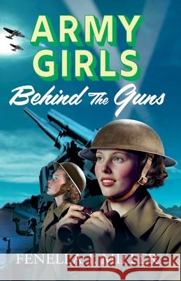 Army Girls: Behind the Guns Fenella J. Miller 9781801628952