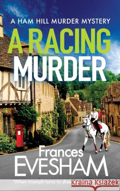 A Racing Murder: A gripping cosy murder mystery from bestseller Frances Evesham Frances Evesham (Author) 9781801629720 Boldwood Books Ltd