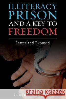 Illiteracy Prison and a Key to Freedom: Letterland Exposed Gertrude Garrow   9781801632737 Atozeasy Learning