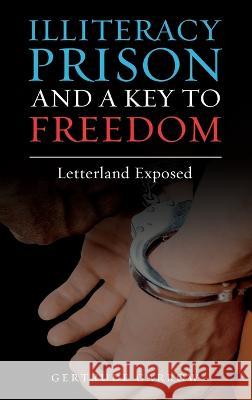 Illiteracy Prison and a Key to Freedom: Letterland Exposed Gertrude Garrow   9781801632744 Atozeasy Learning