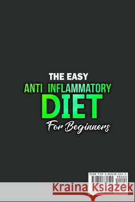 The Easy Anti-Inflammatory Diet for Beginners: The Cleansing Program to Help You Improve Digestive Health, Detox, Lose Weight, Energy Boost and Much More. Kendrick Rodriquez 9781801780544 Maahfushi Press