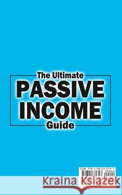 The Ultimate Passive Income Guide: Analysis of Best Ways to Make Money Online Amazon FBA, Social Media Marketing, Influencer Marketing, E-Commerce, Dr Lionel Mills 9781801780797 Maahfushi Press