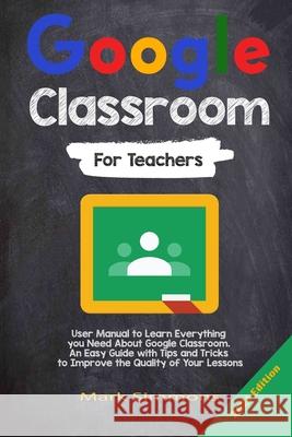 Google Classroom: 2021 Edition Mark Simmons 9781801886215