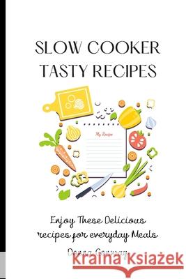 Slow Cooker Tasty Recipes: Enjoy These Delicious recipes for everyday Meals Donna Conway 9781801908689 Donna Conway