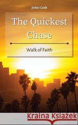 The Quickest Chase: Walk of Faith John Cash 9781801934732