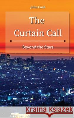 The Curtain Call: Beyond the Stars John Cash 9781801934831