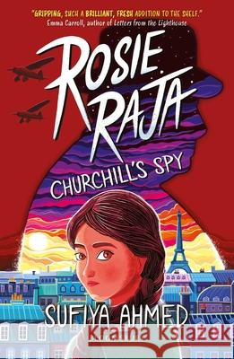 Rosie Raja: Churchill's Spy AHMED SUFIYA 9781801990059