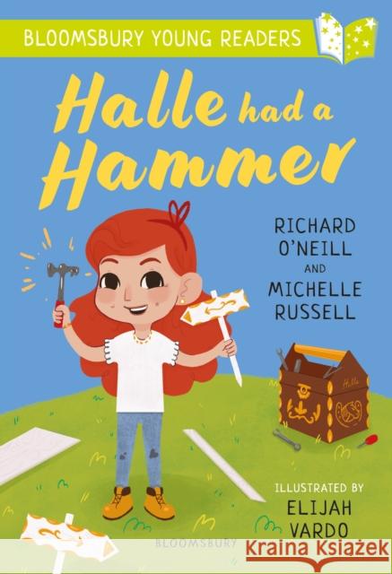 Halle had a Hammer: A Bloomsbury Young Reader: Lime Book Band Michelle Russell 9781801990455 Bloomsbury Publishing PLC