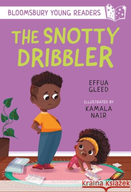 The Snotty Dribbler: A Bloomsbury Young Reader: White Book Band Effua Gleed 9781801990752 Bloomsbury Publishing PLC