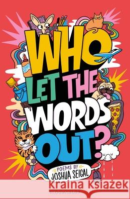 Who Let the Words Out?: Poems by the winner of the Laugh Out Loud Award Joshua Seigal 9781801992091 Bloomsbury Publishing PLC