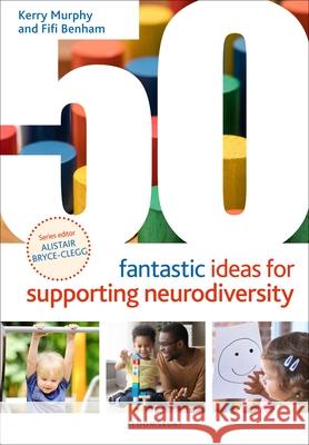 50 Fantastic Ideas for Supporting Neurodiversity Fifi Benham 9781801992183 Bloomsbury Publishing PLC