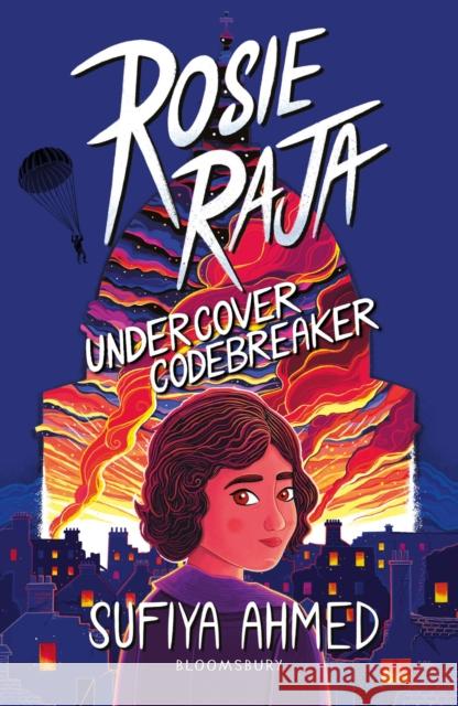 Rosie Raja: Undercover Codebreaker: WINNER CrimeFest best crime novel for children Sufiya Ahmed 9781801995085 Bloomsbury Publishing PLC