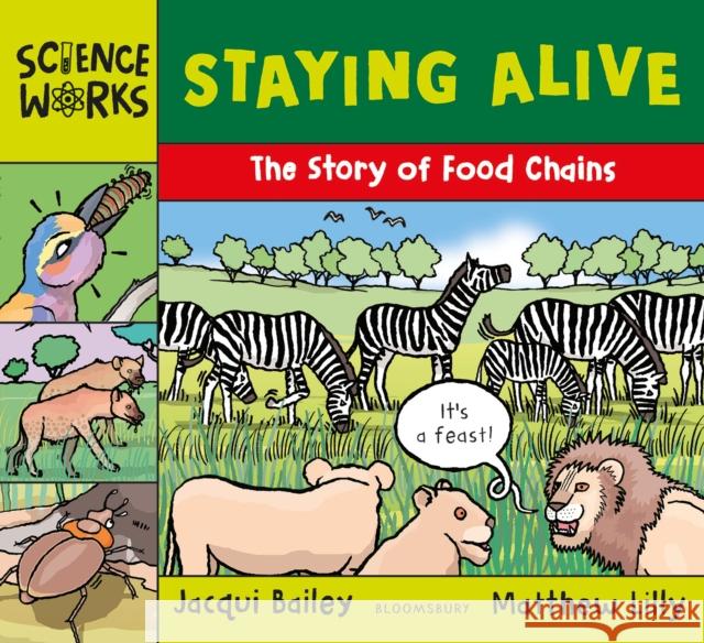 Staying Alive: The Story of a Food Chain Jacqui Bailey 9781801996396