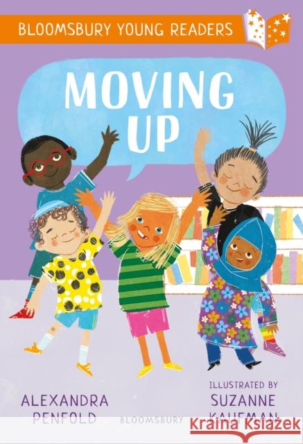 Moving Up: A Bloomsbury Young Reader Alexandra Penfold 9781801996754 Bloomsbury Publishing PLC