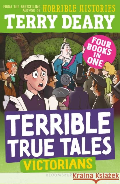 Terrible True Tales: Victorians Terry Deary 9781801998376 Bloomsbury Publishing PLC