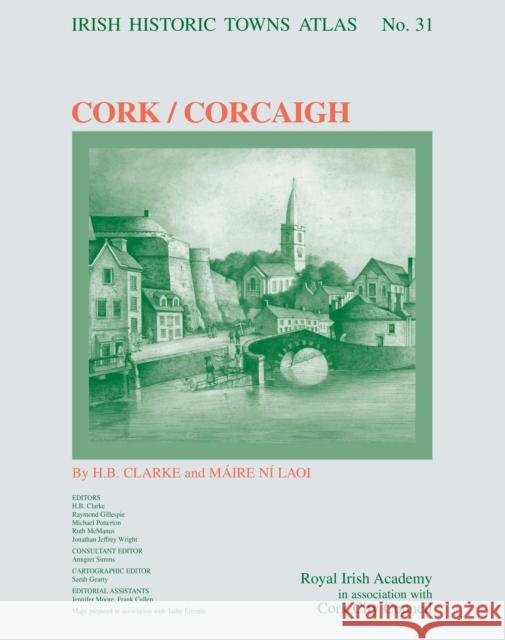 Cork/Corcaigh: Irish Historic Towns Atlas, no. 31 Maire Ni Laoi 9781802050028 Royal Irish Academy