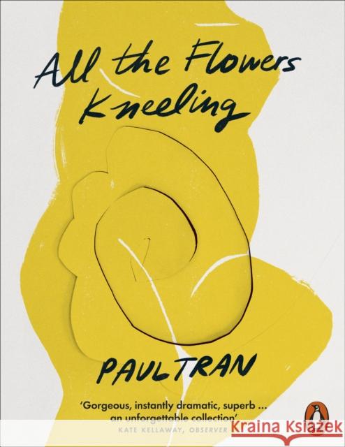 All the Flowers Kneeling Paul Tran 9781802060072 Penguin Books Ltd