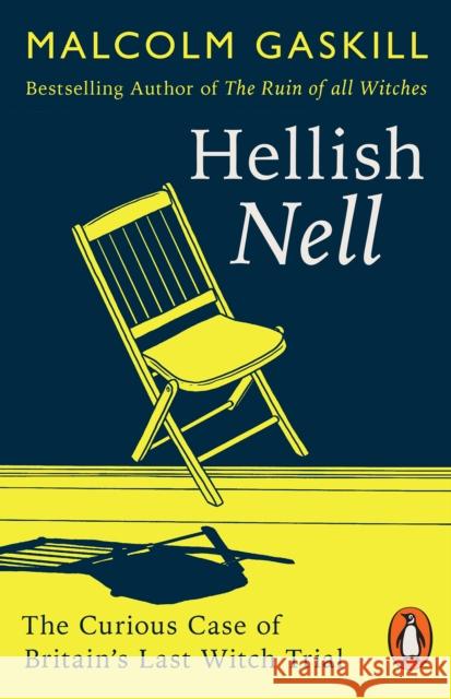 Hellish Nell: Last of Britain's Witches Malcolm Gaskill 9781802061994