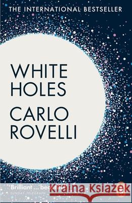 White Holes: Inside the Horizon Carlo Rovelli 9781802062144