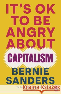 It's OK To Be Angry About Capitalism Bernie Sanders 9781802063110