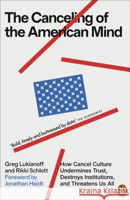 The Canceling of the American Mind: How Cancel Culture Undermines Trust, Destroys Institutions, and Threatens Us All Rikki Schlott 9781802063165