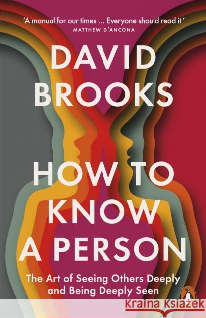 How To Know a Person: The Art of Seeing Others Deeply and Being Deeply Seen David Brooks 9781802064308