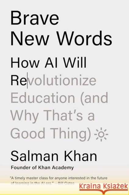 Brave New Words: How AI Will Revolutionize Education (and Why That’s a Good Thing) Salman Khan 9781802064896