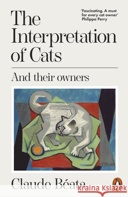 The Interpretation of Cats: And Their Owners Claude Beata 9781802065008