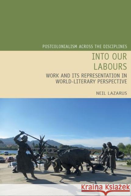 Into Our Labours: Work and Its Representation in World-Literary Perspective Lazarus, Neil 9781802070101