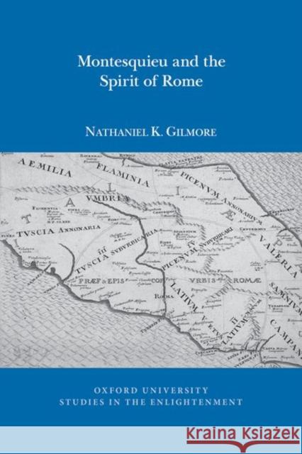 Montesquieu and the Spirit of Rome Nathaniel K. Gilmore 9781802070248 Liverpool University Press