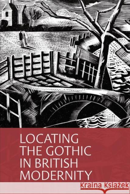 Locating the Gothic in British Modernity Sam (Faculty of Arts, University of Potsdam (Germany)) Wiseman 9781802070279