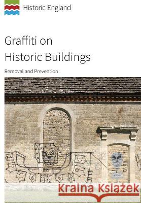 Graffiti on Historic Buildings: Removal and Prevention Historic England   9781802070446 Liverpool University Press