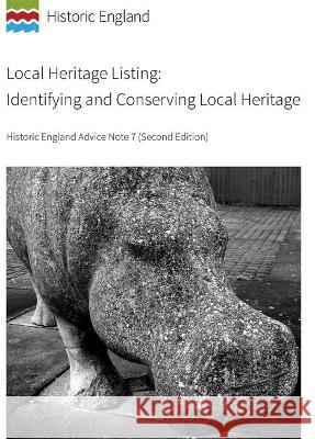 Local Heritage Listing: Identifying and Conserving Local Heritage: Historic England Advice Note 7 (Second Edition) Historic England   9781802070460