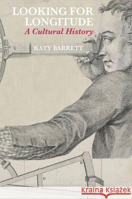 Looking for Longitude: A Cultural History Barrett, Katy 9781802070538 Liverpool University Press