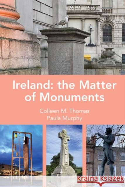 Ireland: The Matter of Monuments  9781802074833 Liverpool University Press