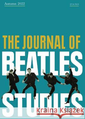 The Journal of Beatles Studies (Volume 1, Issue 1) Dr Holly Tessler Professor Paul Long  9781802077667