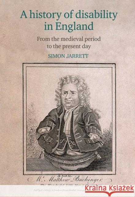 A history of disability in England: From the medieval period to the present day Simon Jarrett 9781802078558 Liverpool University Press