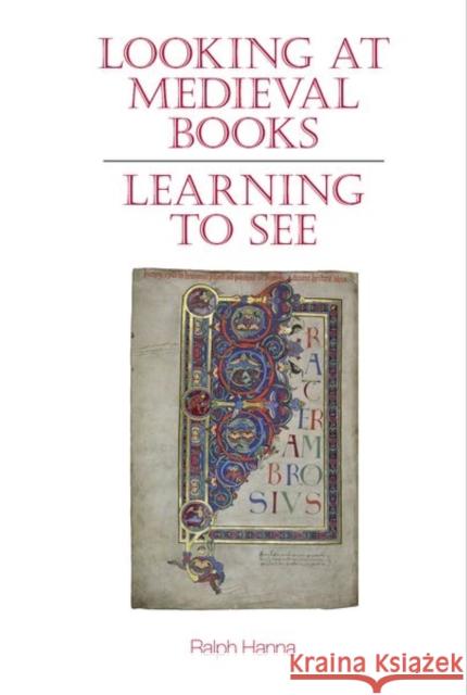 Looking at Medieval Books Ralph, III (Keble College (United Kingdom)) Hanna 9781802078572 Liverpool University Press