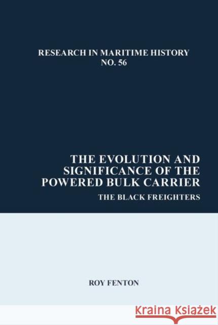 The Evolution and Significance of the Powered Bulk Carrier Roy Fenton 9781802078596 Liverpool University Press