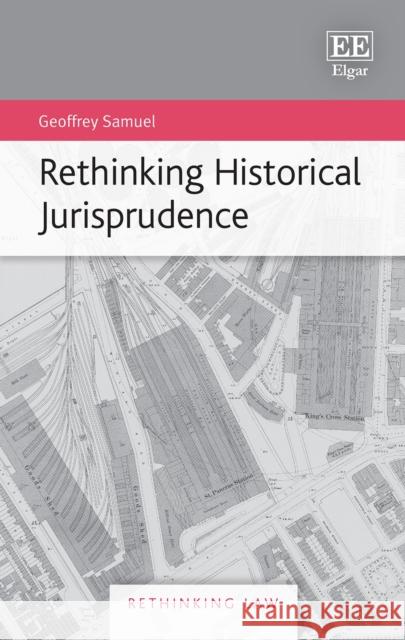 Rethinking Historical Jurisprudence Geoffrey Samuel 9781802200737
