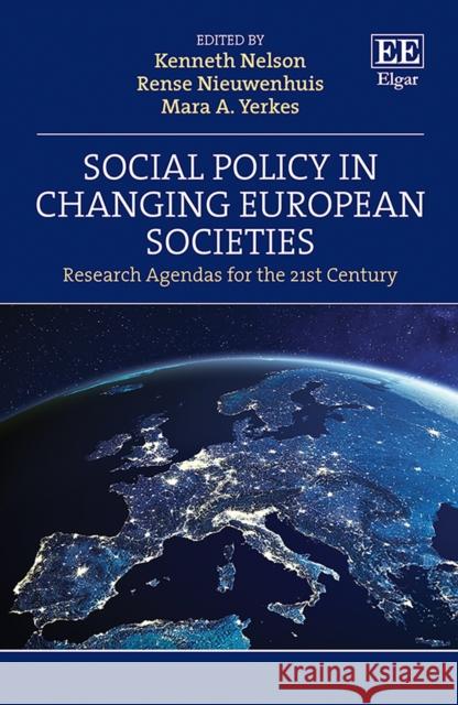 Social Policy in Changing European Societies - Research Agendas for the 21st Century Rense Nieuwenhuis 9781802201703