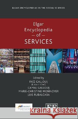 Elgar Encyclopedia of Services Faïz Gallouj, Camal Gallouj, Marie–christine Monnoyer 9781802202588